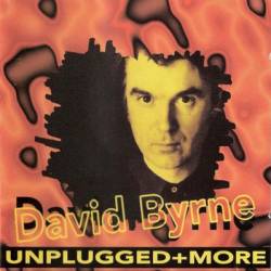 David Byrne And Brian Eno : Unplugged + More